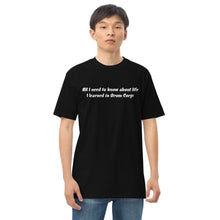 Load image into Gallery viewer, All I Need To Know Drum Corps | Men’s premium heavyweight tee
